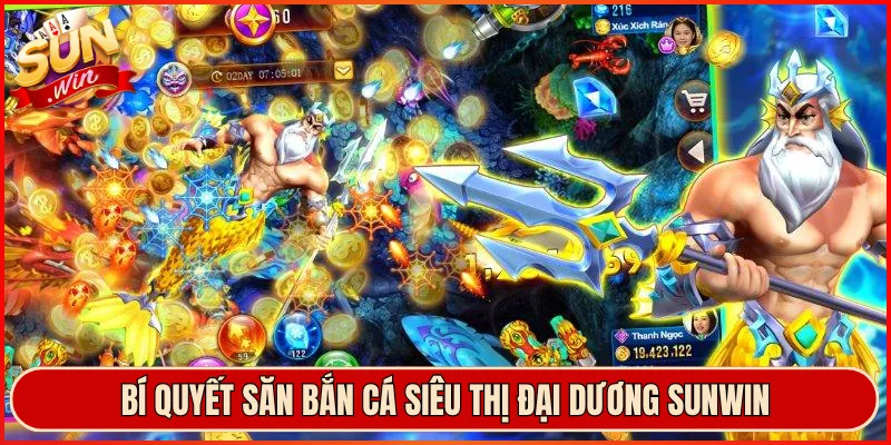 Bí Quyết Săn Bắn Cá Siêu Thị Đại Dương Sunwin