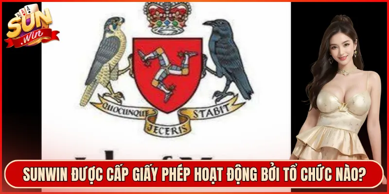 Sunwin được cấp giấy phép hoạt động bởi tổ chức nào?