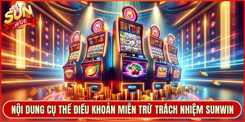 Nội dung cụ thể điều khoản miễn trừ trách nhiệm Sunwin