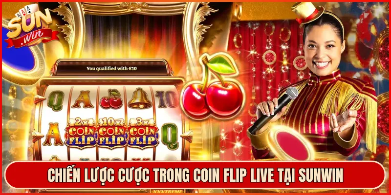 Chiến lược cược trong Coin Flip Live tại Sunwin