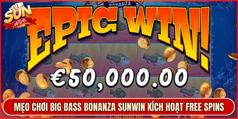 Mẹo Chơi Big Bass Bonanza Sunwin Kích Hoạt Free Spins