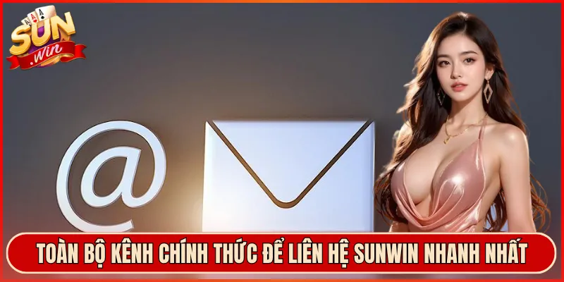 Toàn bộ kênh chính thức để liên hệ Sunwin nhanh nhất