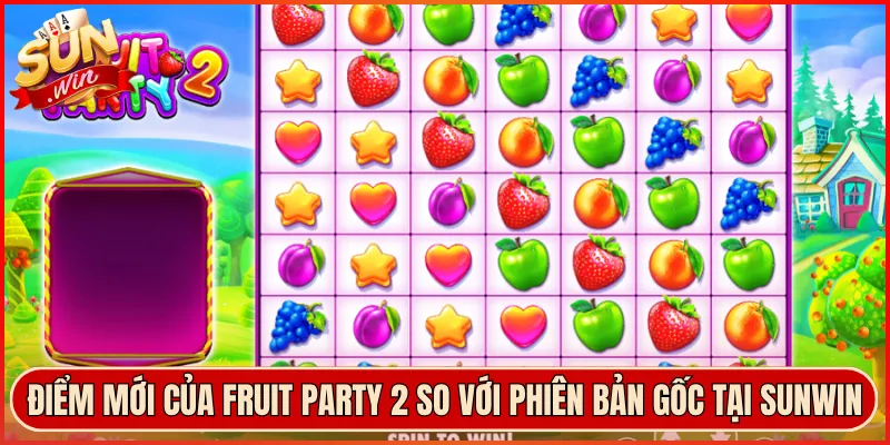 Điểm Mới Của Fruit Party 2 So Với Phiên Bản Gốc tại sunwin