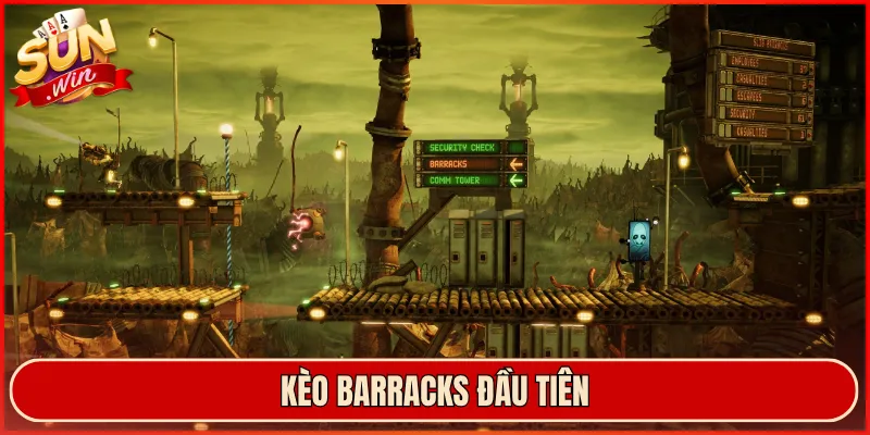 kèo barracks đầu tiên