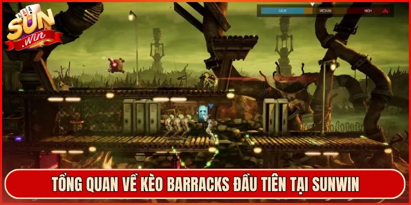 Tổng Quan Về Kèo Barracks Đầu Tiên Tại Sunwin