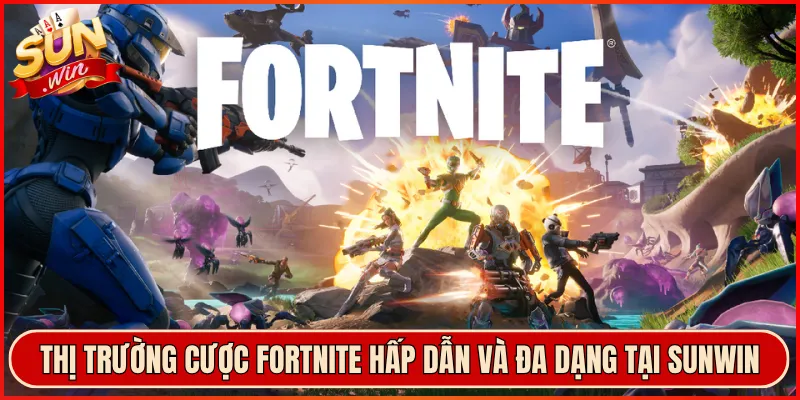 Thị Trường Cược Fortnite Hấp Dẫn Và Đa Dạng Tại Sunwin