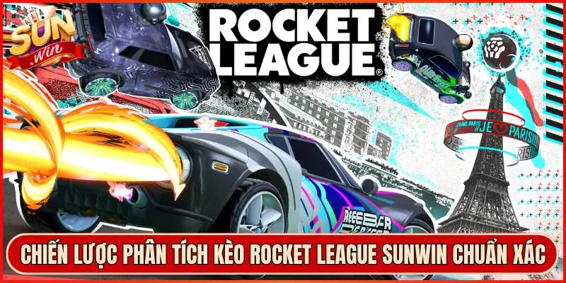Chiến Lược Phân Tích Kèo Rocket League Sunwin Chuẩn Xác