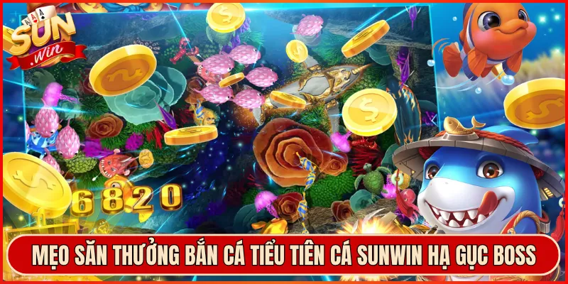 Mẹo Săn Thưởng Bắn Cá Tiểu Tiên Cá Sunwin Hạ Gục Boss