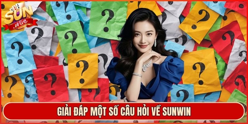 Giải đáp một số câu hỏi về Sunwin